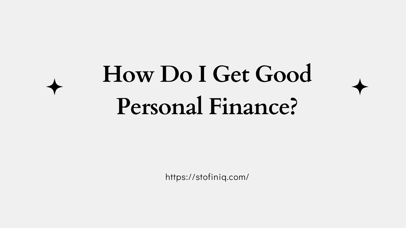 This is the featured image of our blog on topic How Do I Get Good Personal Finance?