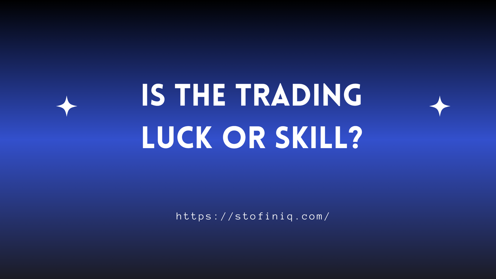 Is the Trading Luck or Skill let's Understand