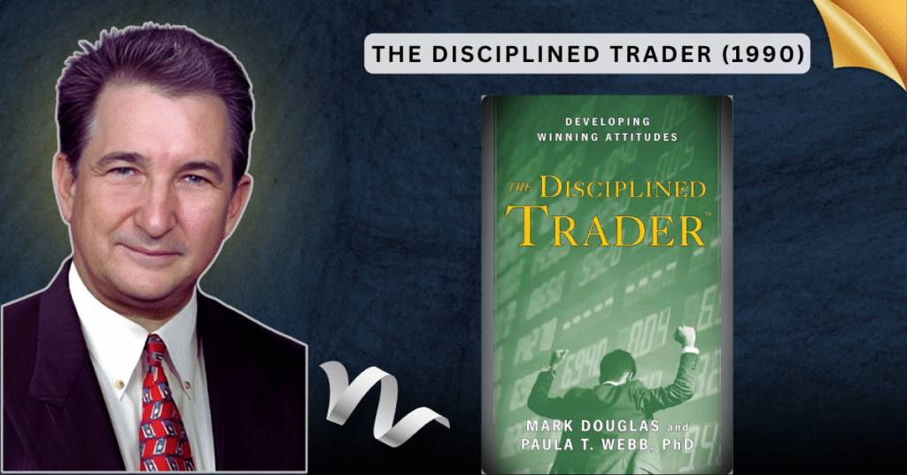 The-Disciplined-Trader-1990-1024x536 Was Mark Douglas a Good Trader? Uncover the Hidden Truth About the Psychology of Trading