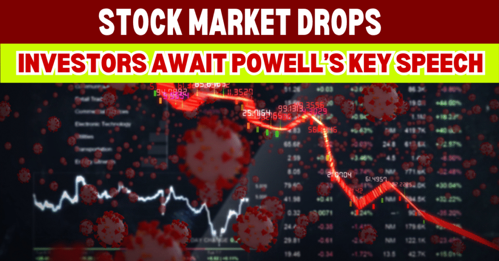 Stock Market Drops as Investors Await Powell’s Key Speech