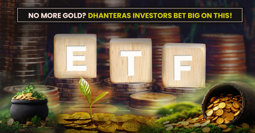 Forget Gold Coins! Dhanteras 2025 Investors Are Rushing to ETFs and FoFs Instead