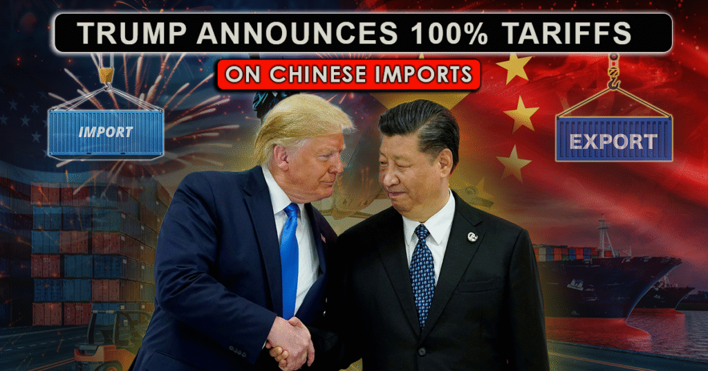 Trump Announces 100% Tariffs on Chinese Imports, Sparks Market Volatility