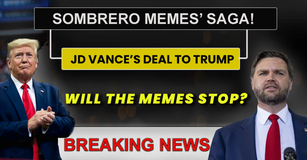 trump-1024x536 Sombrero Memes’ Saga: JD Vance Offers Deal to Trump